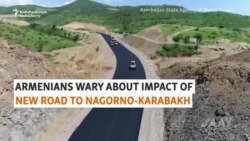 Armenians Wary About Impact Of New Road To Nagorno-Karabakh