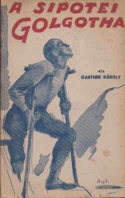 Gartner Károly, A Sipotei Golgotha: romániai rabmagyarok története, Budapest, 1932.