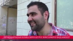 Devalvasiyadan sonra xərclərinizdə dəyişiklik varmı? [video-sorğu]