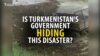Turkmenistan Buries News Of Deadly Mudslide