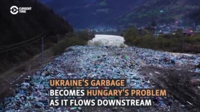 Ukraine's Garbage Becomes Hungary's Problem