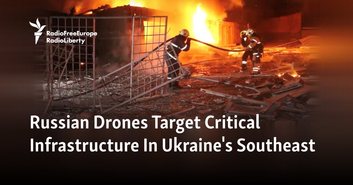 Russian Drones Target Critical Infrastructure In Ukraine's Southeast