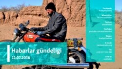 Habarlar gündeligi – 11-nji iýul, 2016 ý.