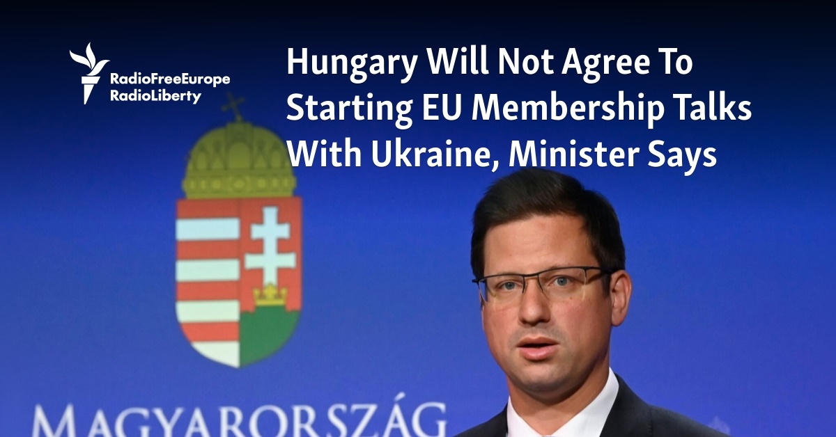 Hungary Will Not Agree To Starting EU Membership Talks With Ukraine ...