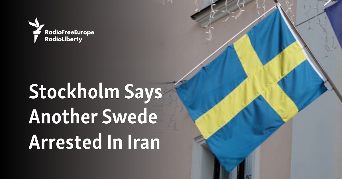 Stockholm Says Another Swede Arrested In Iran - Vimarsana News