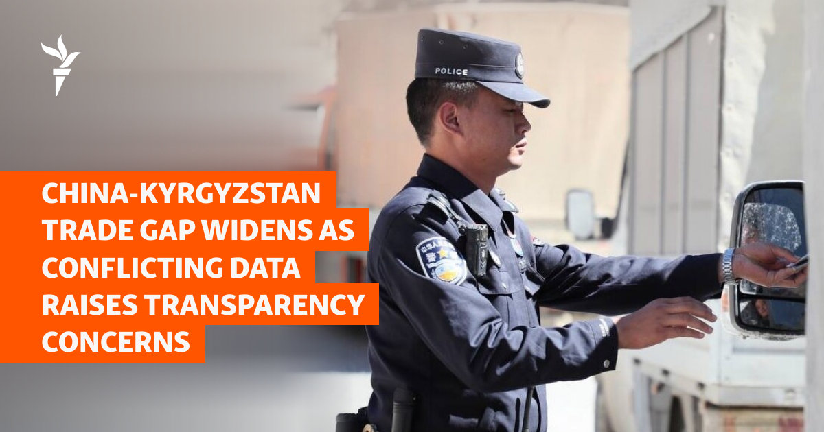 China-Kyrgyzstan Trade Gap Widens As Conflicting Data Raises Transparency Concerns