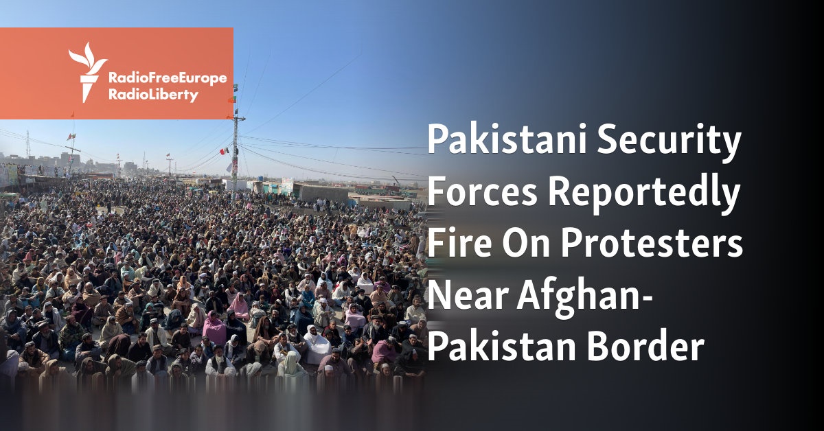 Pakistani Security Forces Reportedly Fire On Protesters Near Afghan Border - Vimarsana News