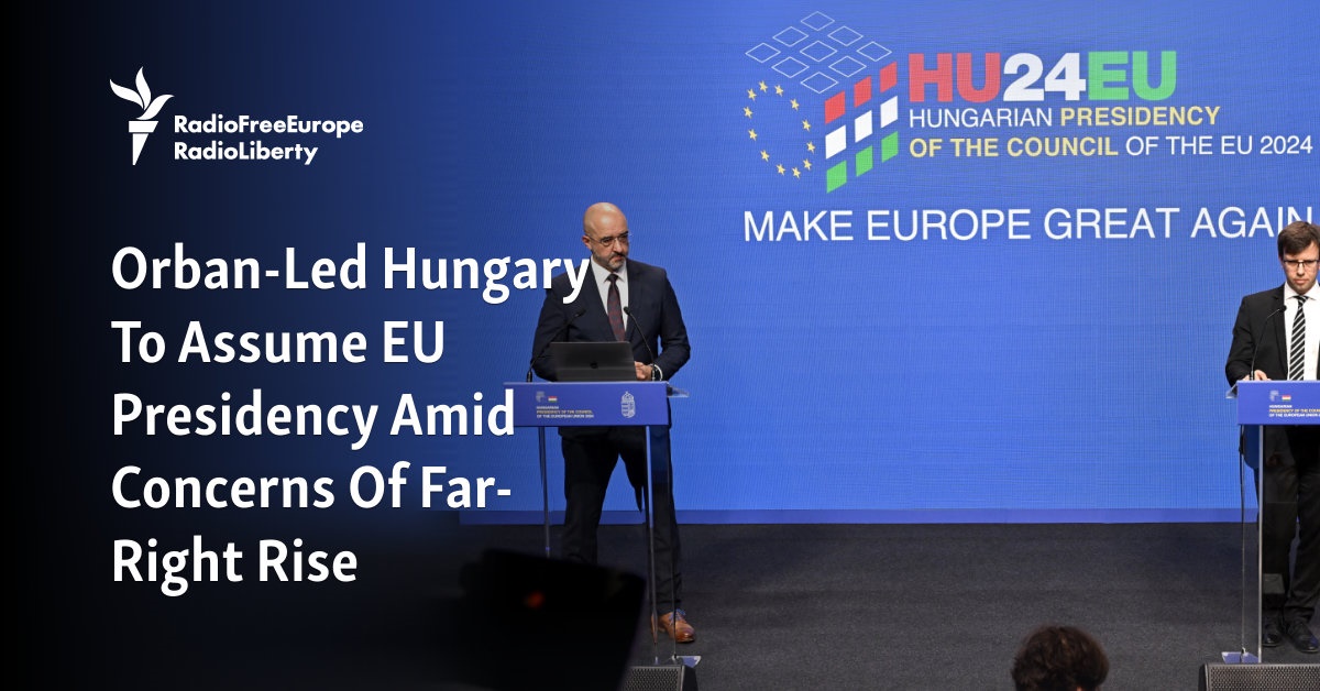 Orban-led Hungary Assumes Eu Presidency Amid Concerns Of Far-right Rise