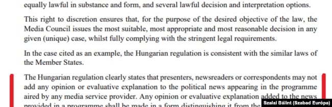 A magyar szabályozás egyértelműen kimondja, hogy a bemondók, riporterek nem tehetnek hozzá a hírekhez véleményt, értékelést. Csak ha beazonosítható a szerző, és nyilvánvaló, hogy az adott műsor vagy tartalom nem pusztán a híreket fogja közölni. Részlet a kormány érveléséből.