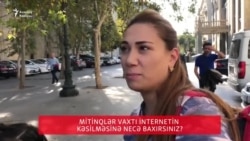 Mitinqlər vaxtı internetin kəsilməsinə münasibətiniz?