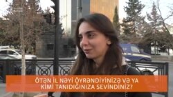 Ötən ildə nəyi öyrəndiyinizə və ya kimi tanıdığınıza sevindiniz?