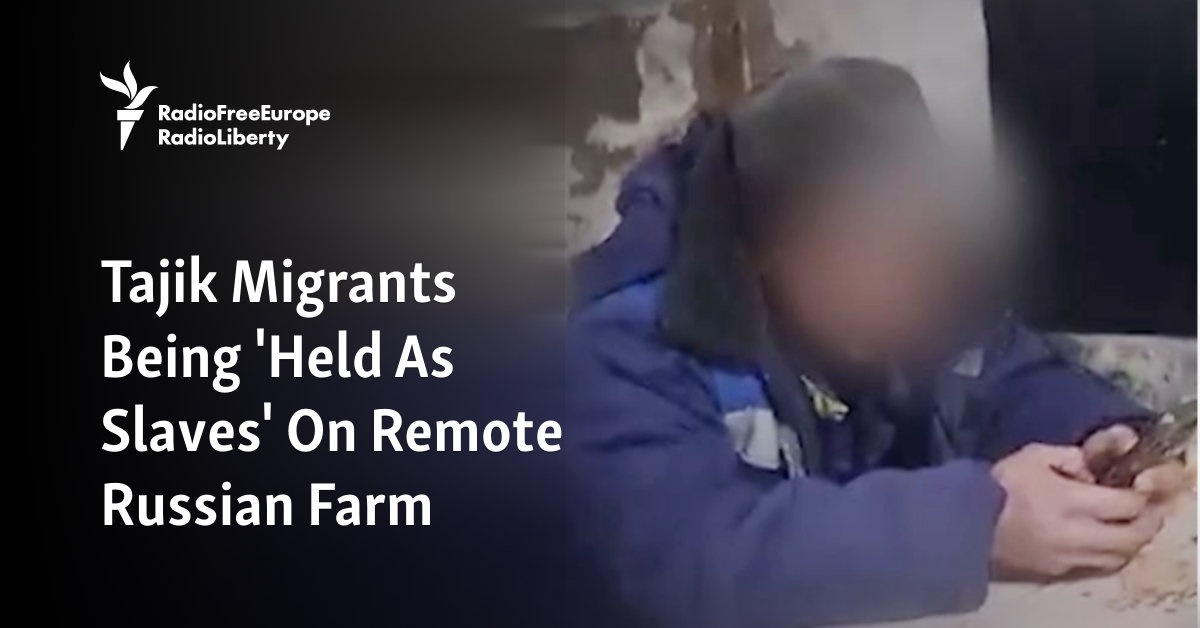 Tajik Migrants Being 'Held As Slaves' On Remote Russian Farm