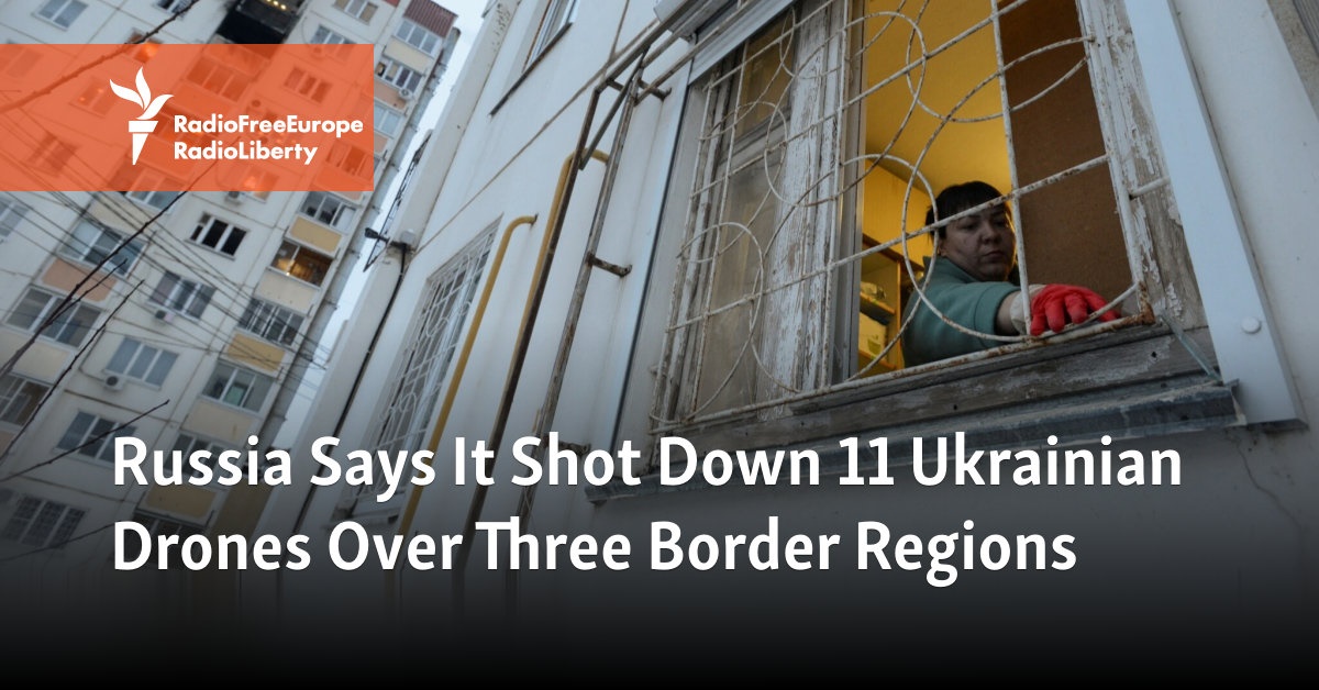 Russia Says It Shot Down 11 Ukrainian Drones Over Three Border Regions