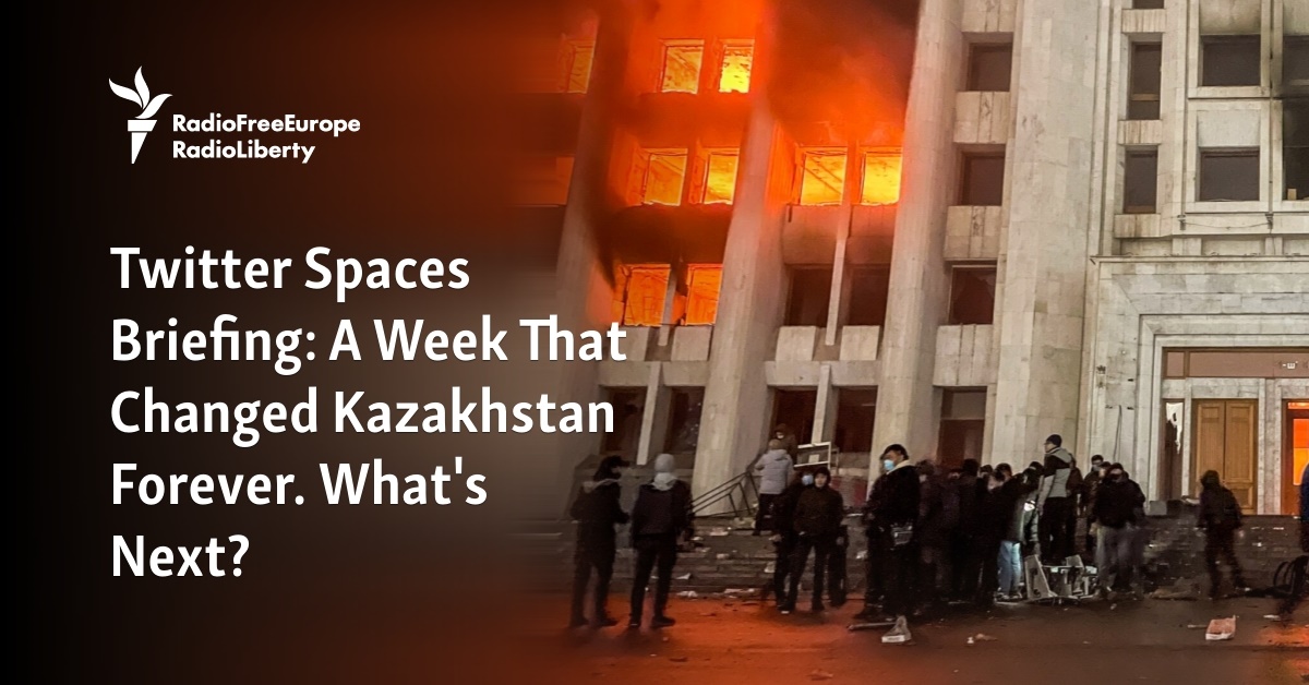 Twitter Spaces Briefing: A Week That Changed Kazakhstan Forever. What's  Next?