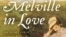 Майкл Шелден «Влюблённый Мелвилл. О тайной жизни Германа Мелвилла, и о музе «Моби Дика»