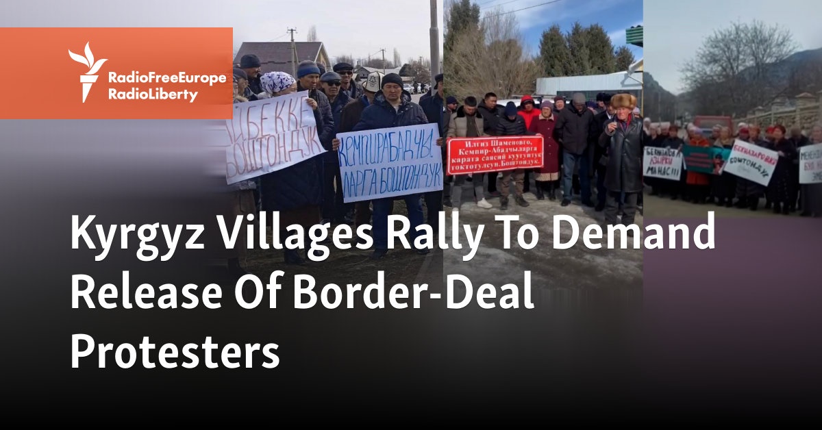 Kyrgyz Villages Rally To Demand Release Of Border-Deal Protesters - Vimarsana News