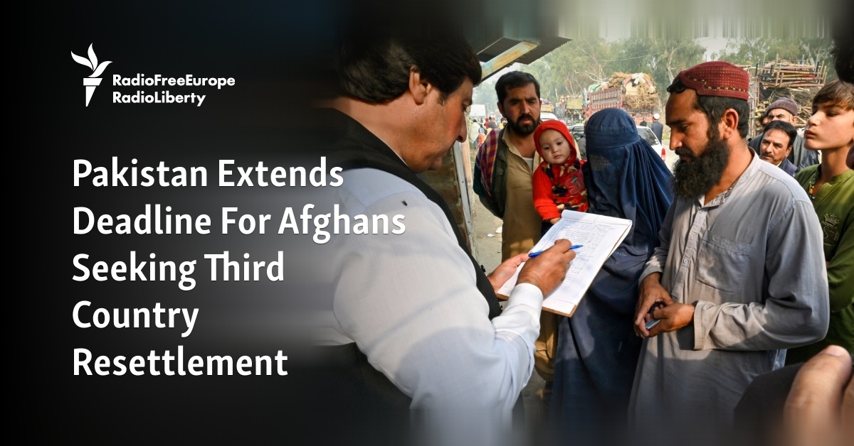 Pakistan Extends Deadline For Afghans Seeking Third Country Resettlement