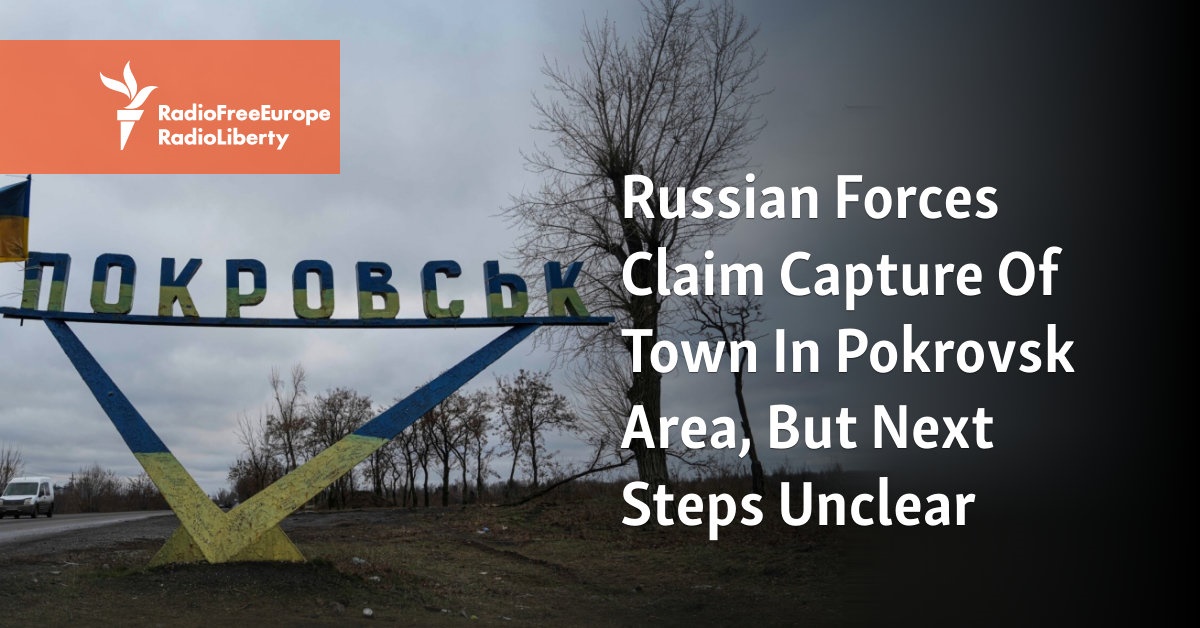 Russian Forces Claim Capture Of Town In Pokrovsk Area, But Next Steps ...