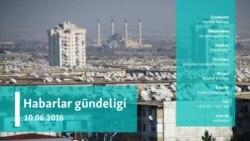 Habarlar gündeligi - 10-njy iýun, 2016 ý.