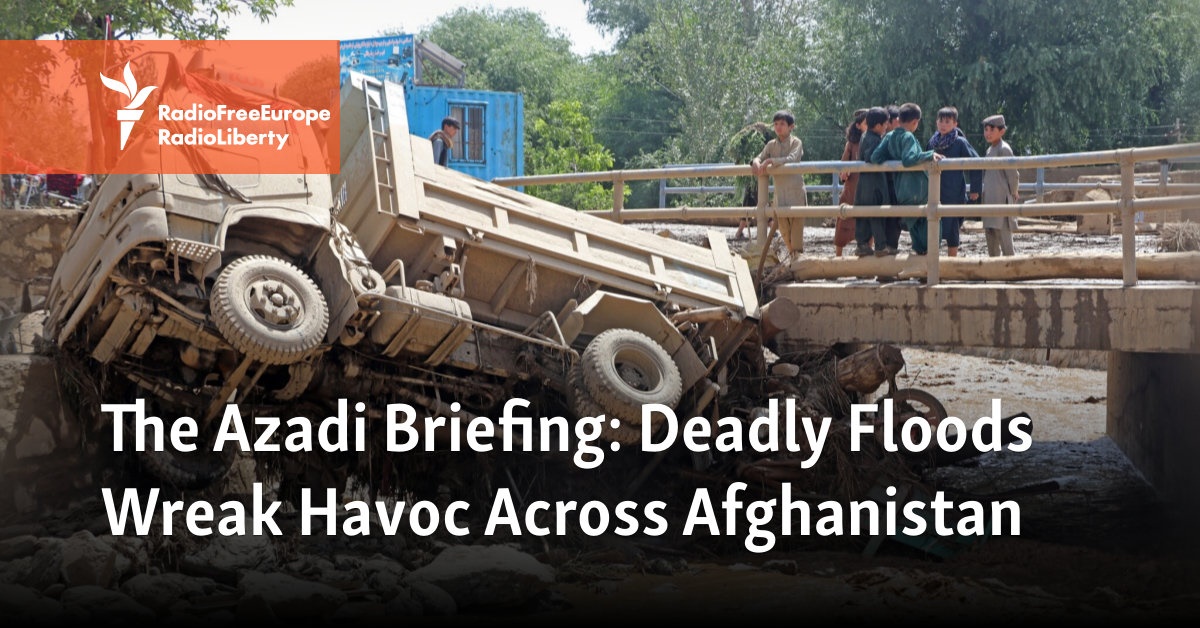 The Azadi Briefing: Deadly Floods Wreak Havoc Across Afghanistan - Vimarsana News