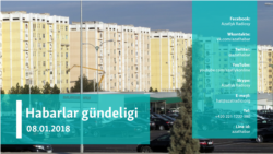  Habarlar gündeligi – 8-nji ýanwar, 2018