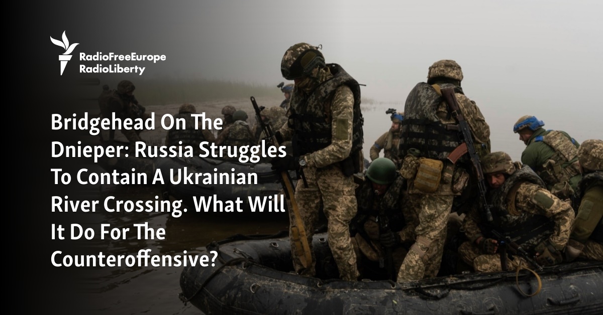 Bridgehead On The Dnieper: Russia Struggles To Contain A Ukrainian ...