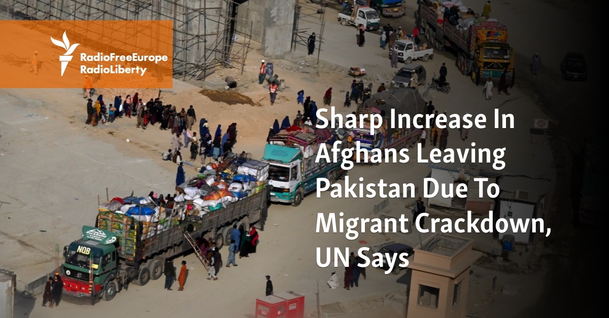 Sharp Increase In Afghans Leaving Pakistan Due To Migrant Crackdown, UN ...