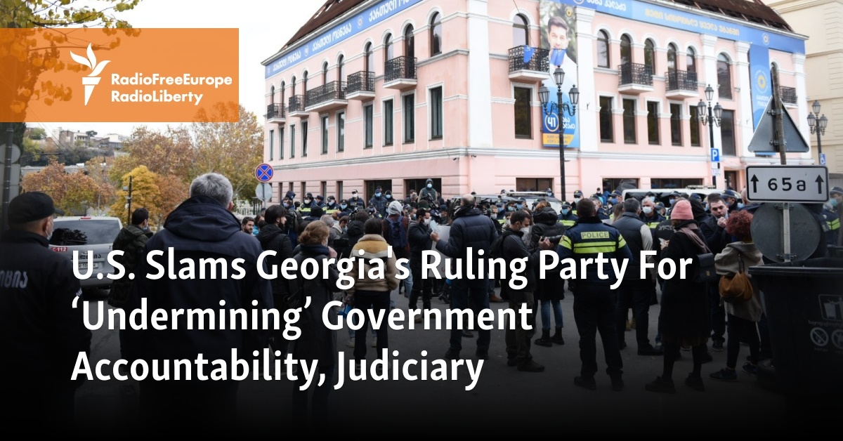 U.S. Slams Georgia's Ruling Party For 'Undermining' Government ...