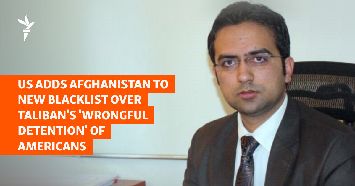 US Adds Afghanistan To New Blacklist Over Taliban's 'Wrongful Detention' Of Americans