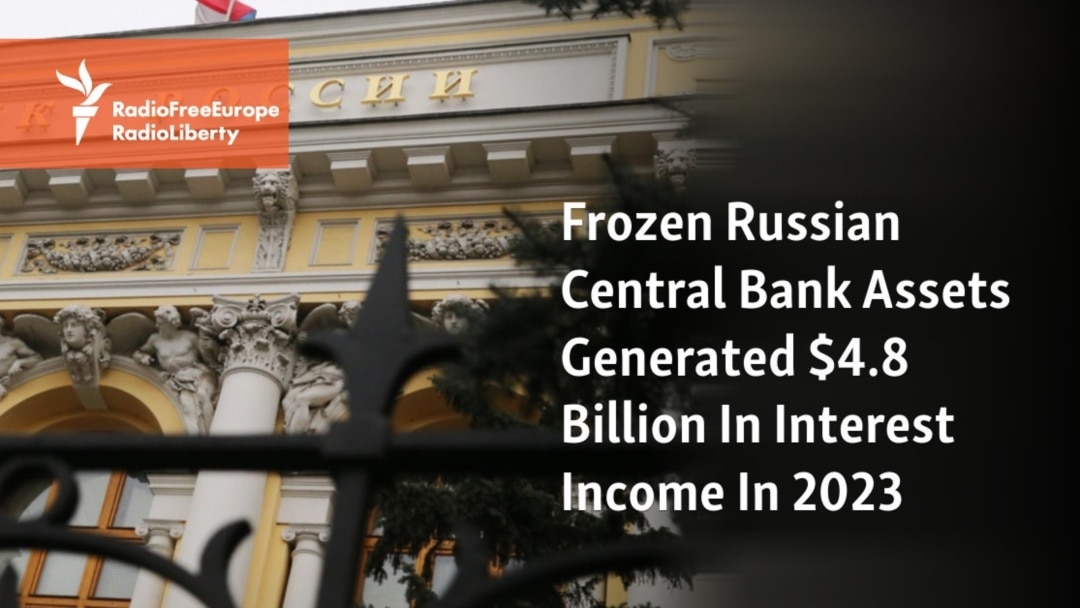 Frozen Russian Central Bank Assets Generated $4.8 Billion In Interest  Income In 2023