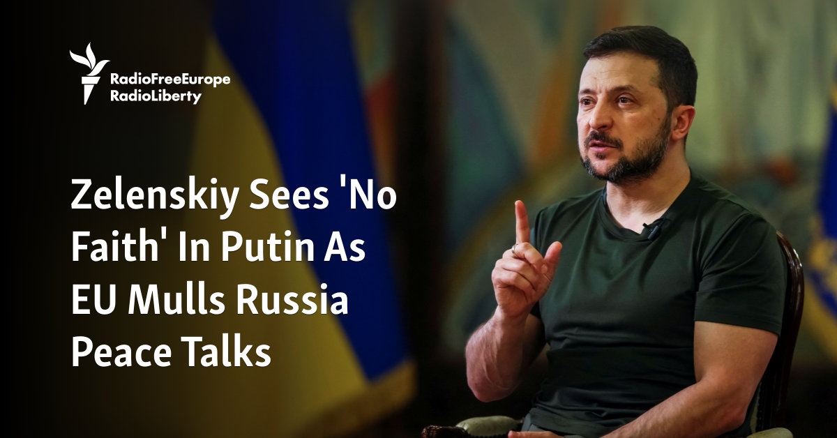 Zelenskiy Sees 'No Faith' In Putin As EU Mulls Russia Peace Talks - Vimarsana News