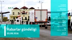 Habarlar gündeligi - 5-nji awgust, 2016 ý.