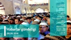 Habarlar gündeligi - 8-nji iýun, 2016 ý.