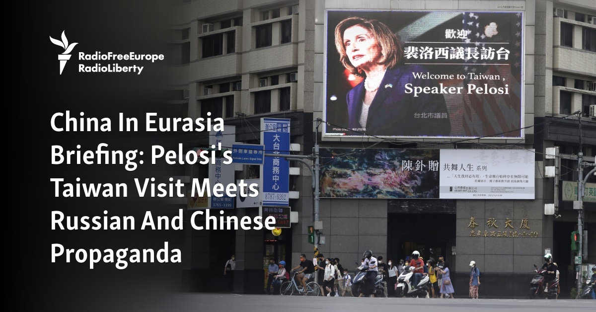 China In Eurasia Briefing: Pelosi's Taiwan Visit Meets Russian And ...