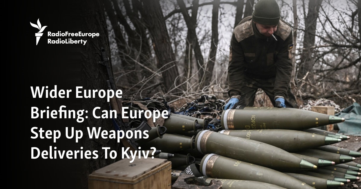 Wider Europe Briefing: Can Europe Step Up Weapons Deliveries To Kyiv?