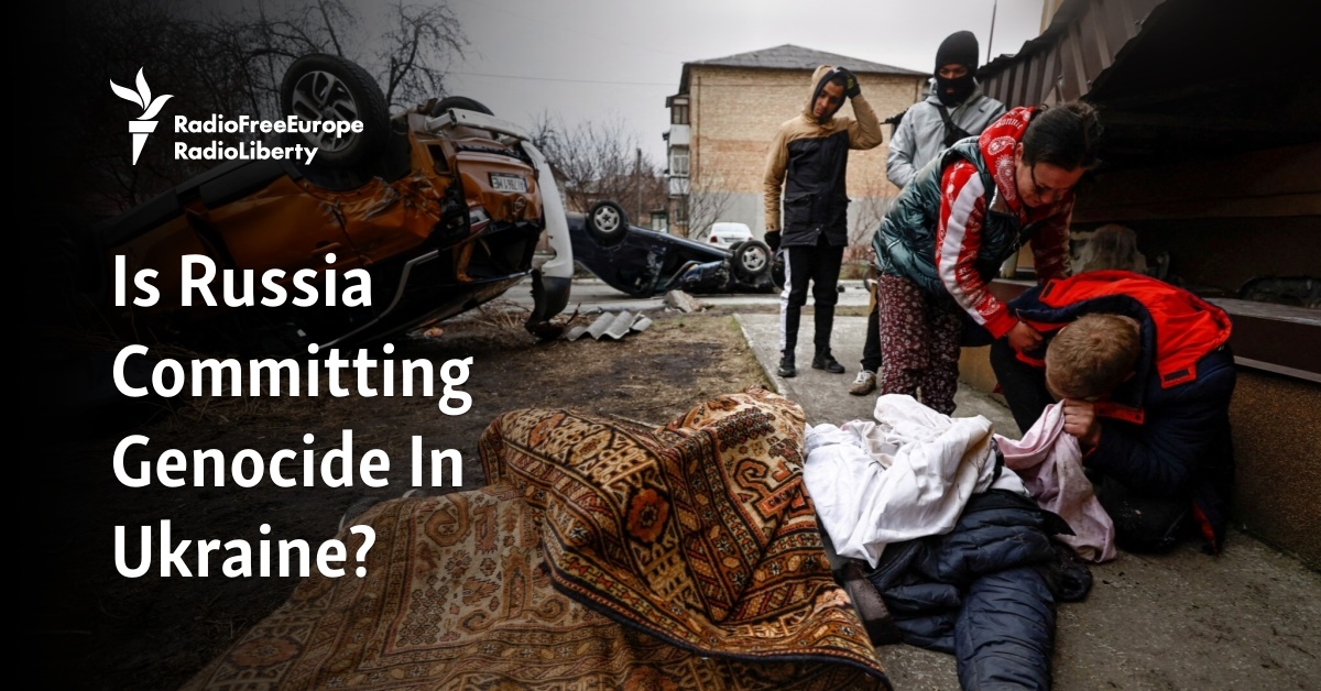 Is Russia Committing Genocide In Ukraine?