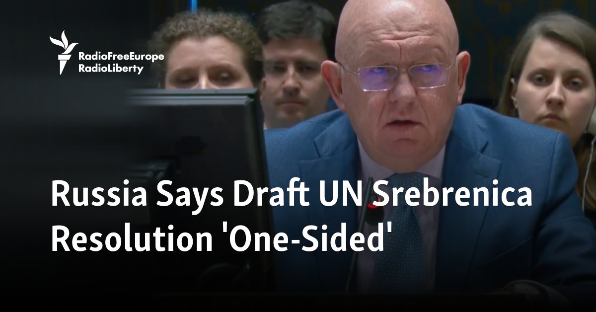 Russia Says Draft UN Srebrenica Resolution 'One-Sided' - Vimarsana News