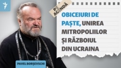 Preotul Pavel Borșevschi, despre „întrecerea” mitropoliilor de Paște și „păcatul” Rusiei în Ucraina