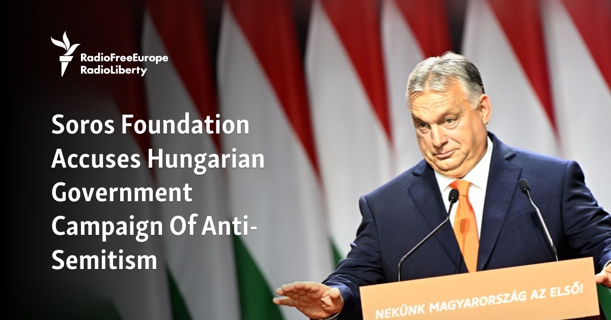 Soros Foundation Accuses Hungarian Government Campaign Of Anti-Semitism - Vimarsana News