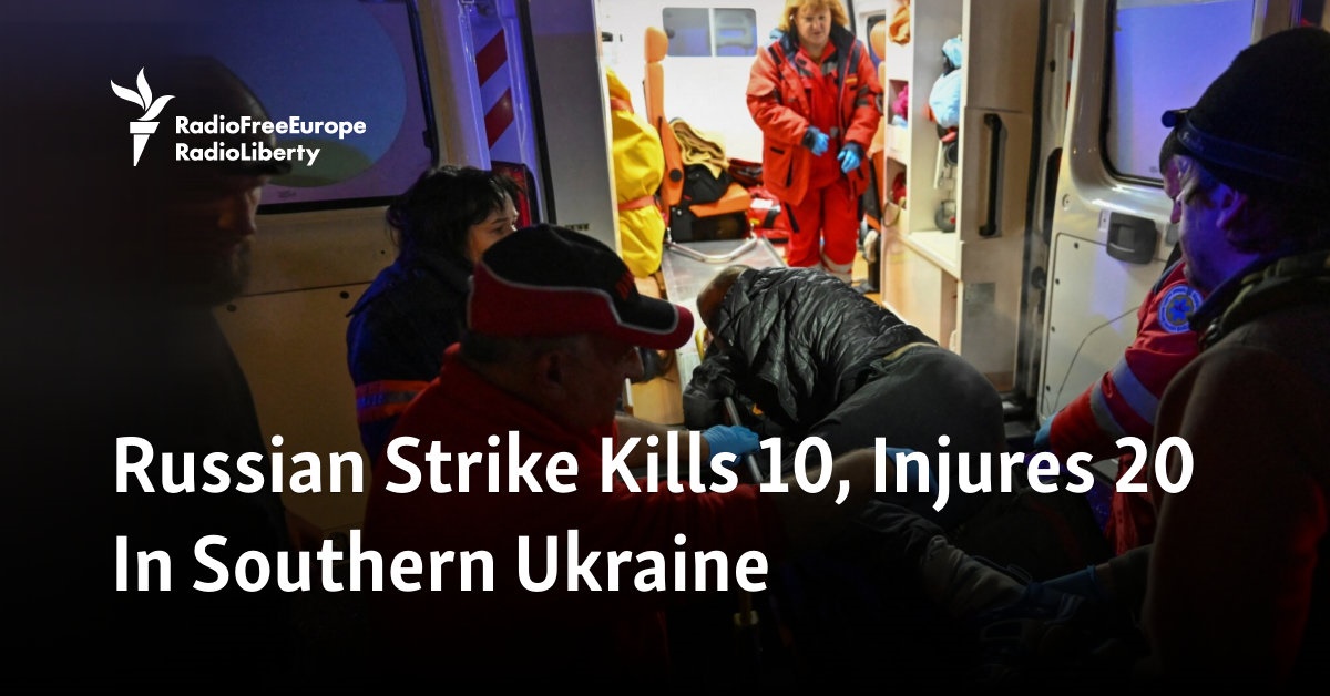 Russian Strike Kills 10, Injures 20 In Southern Ukraine
