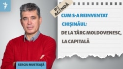 Cu istoricul Sergiu Musteață, despre Chișinău: Un oraș care s-a reinventat mereu