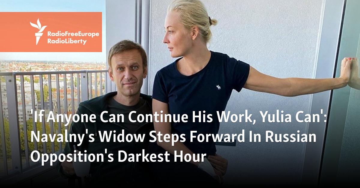 'If Anyone Can Continue His Work, Yulia Can': Navalny's Widow Steps Forward In Russian Opposition's Darkest Hour - Vimarsana News