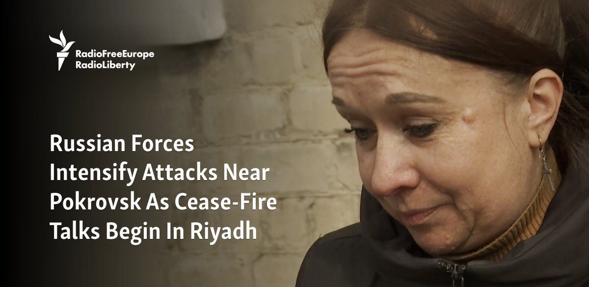Russian Forces Intensify Attacks Near Pokrovsk As Cease-Fire Talks Begin In Riyadh