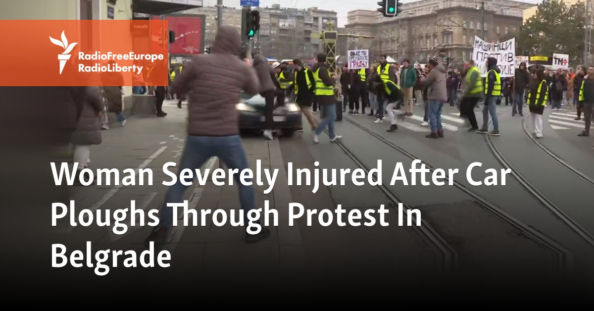 Woman Badly Injured After Car Ploughs Through Belgrade Protest