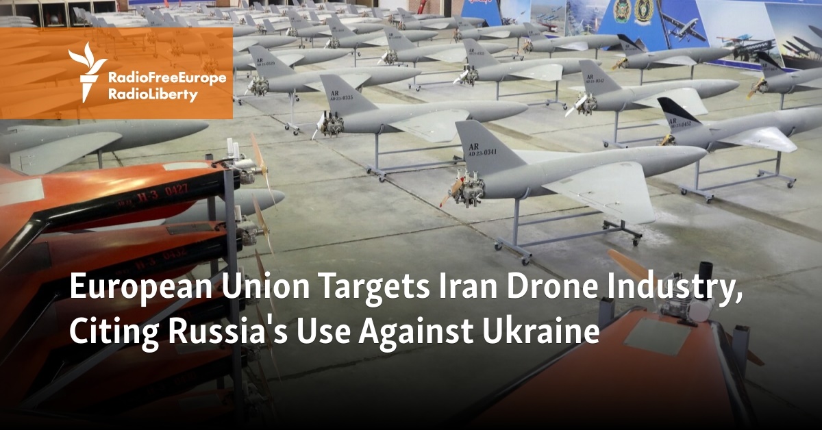 European Union Targets Iran Drone Industry, Citing Russia's Use Against Ukraine - Vimarsana News