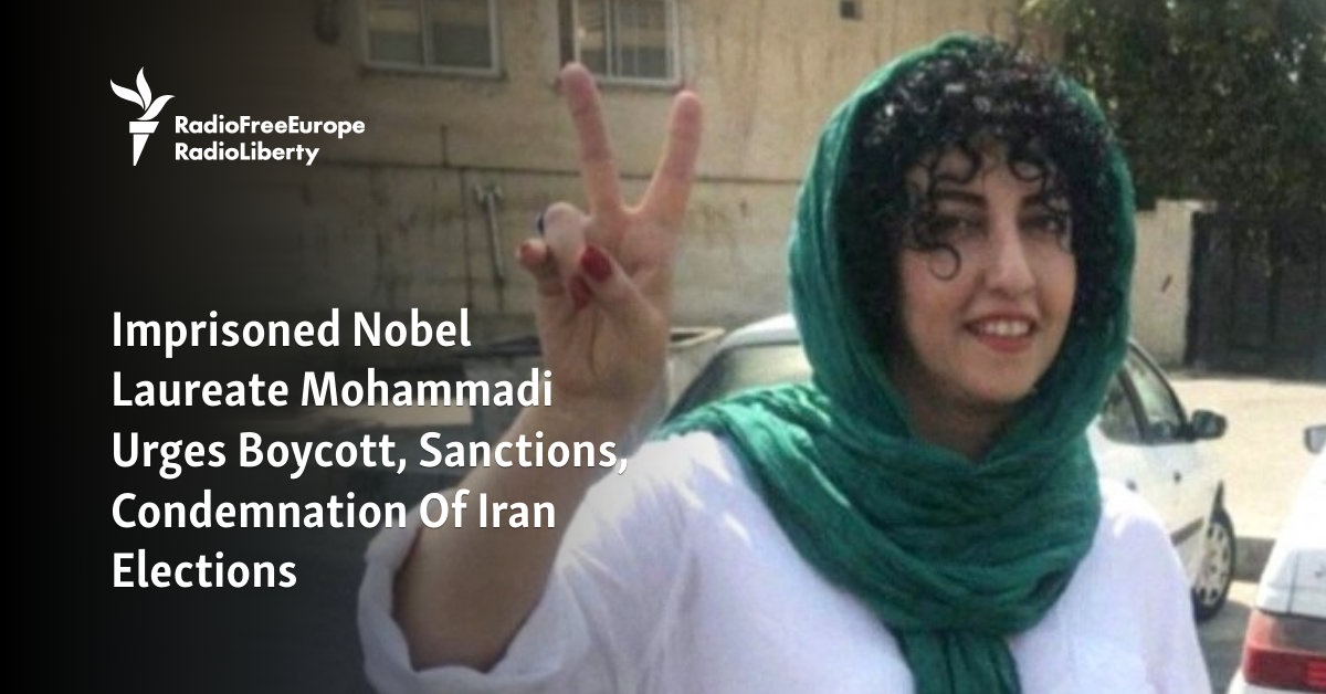 Imprisoned Nobel Laureate Mohammadi Urges Boycott, Sanctions, Condemnation Of Iran Elections - Vimarsana News