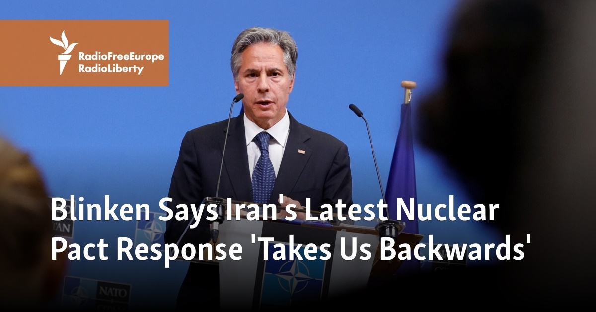 Blinken Says Iran's Latest Nuclear Pact Response 'Takes Us Backwards' - Vimarsana News