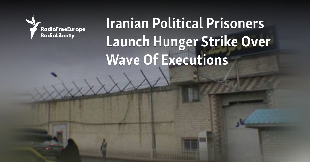Iranian Political Prisoners Launch Hunger Strike Over Wave Of Executions Iranian Political Prisoners Launch Hunger Strike Over Wave Of Executions