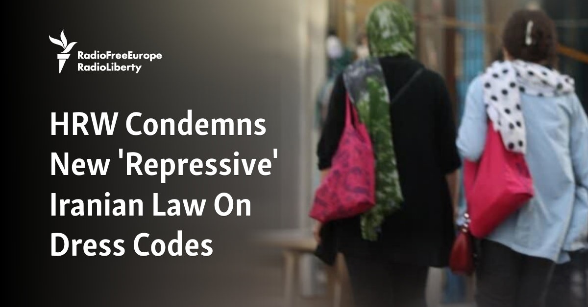 HRW Condemns New 'Repressive' Iranian Law On Dress Codes