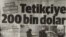 Заголовок на первой странице газеты Yeni Shafak гласит: «200 тысяч долларов стрелку» (Tetıkçiye 200 bın dollar). 